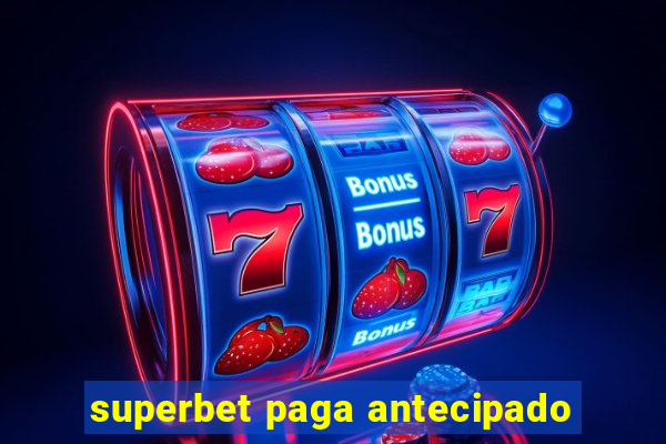 superbet paga antecipado